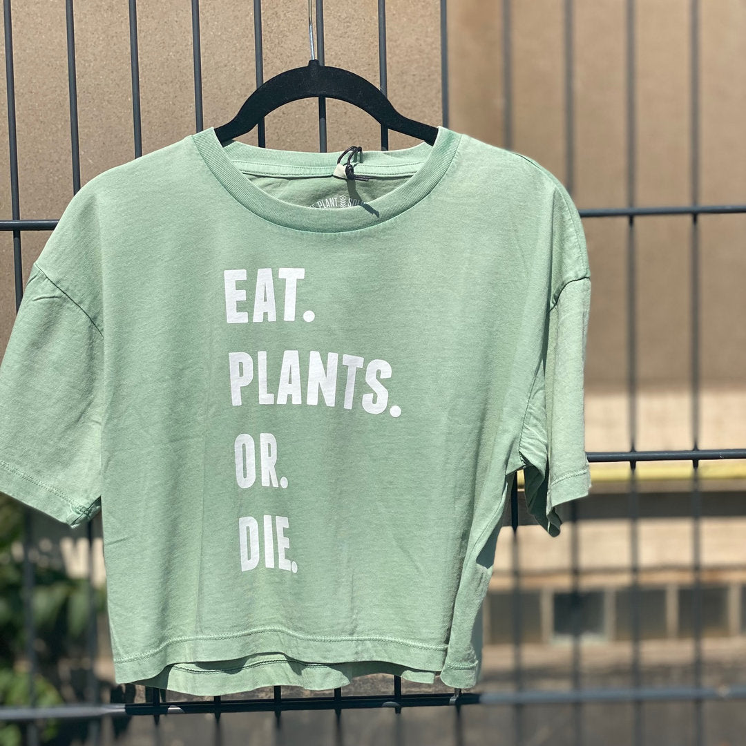 EAT PLANTS OR DIE -crop top- [organic & fairwear] (8326767345931)
